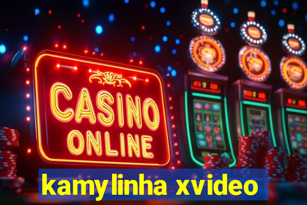 kamylinha xvideo